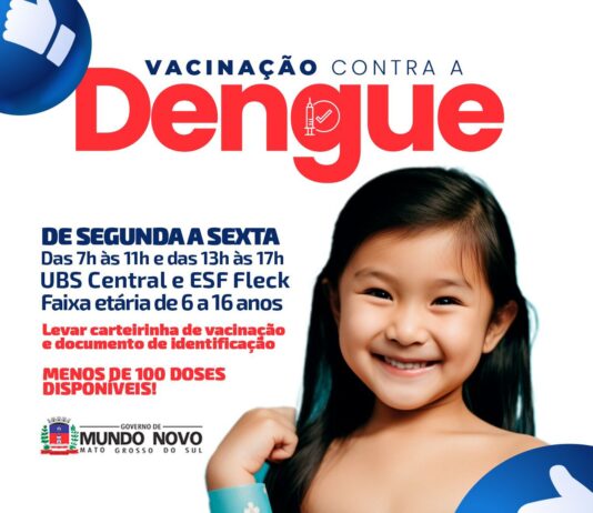 MUNDO NOVO: vacinação contra a dengue é ampliada para crianças e adolescentes de 6 a 16 anos