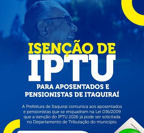 ITAQUIRAÍ: aposentados e pensionistas já podem solicitar à isenção do IPTU 2026