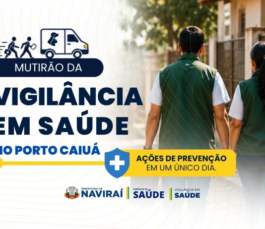NAVIRAÍ lança o “Mutirão da Vigilância em Saúde: Ações de Prevenção”