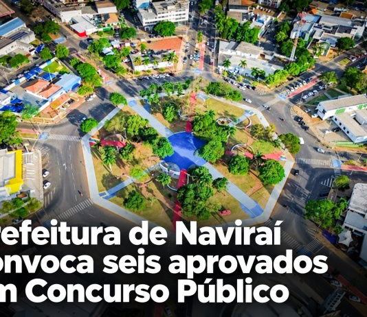 Prefeitura de Naviraí convoca seis aprovados em Concurso Público